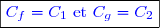 \boxed{\textcolor{blue}{C_f=C_1\text{ et }C_g=C_2}}}